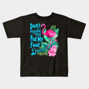 Pink Flamingo Don't Make Me Put My Foot Down Funny Bird Kids T-Shirt